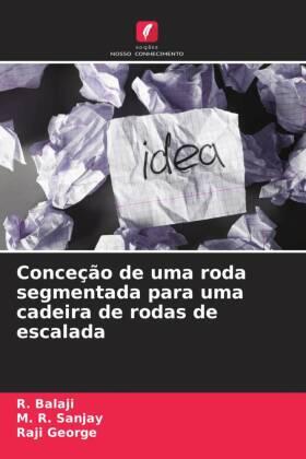 Balaji / Sanjay / George |  Conceção de uma roda segmentada para uma cadeira de rodas de escalada | Buch |  Sack Fachmedien