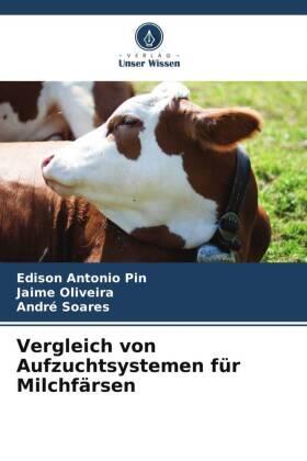 Pin / Oliveira / Soares |  Vergleich von Aufzuchtsystemen für Milchfärsen | Buch |  Sack Fachmedien