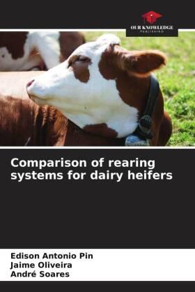 Pin / Oliveira / Soares |  Comparison of rearing systems for dairy heifers | Buch |  Sack Fachmedien