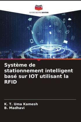 Kamesh / Madhavi |  Système de stationnement intelligent basé sur IOT utilisant la RFID | Buch |  Sack Fachmedien