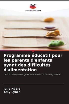 Nagle / Lynch |  Programme éducatif pour les parents d'enfants ayant des difficultés d'alimentation | Buch |  Sack Fachmedien