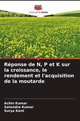 Kumar / Kant |  Réponse de N, P et K sur la croissance, le rendement et l'acquisition de la moutarde | Buch |  Sack Fachmedien