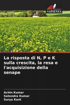 Kumar / Kant |  La risposta di N, P e K sulla crescita, la resa e l'acquisizione della senape | Buch |  Sack Fachmedien