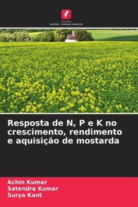 Kumar / Kant |  Resposta de N, P e K no crescimento, rendimento e aquisição de mostarda | Buch |  Sack Fachmedien