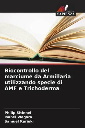 Sitienei / Wagara / Kariuki |  Biocontrollo del marciume da Armillaria utilizzando specie di AMF e Trichoderma | Buch |  Sack Fachmedien