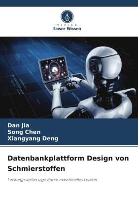 Jia / Chen / Deng |  Datenbankplattform Design von Schmierstoffen | Buch |  Sack Fachmedien