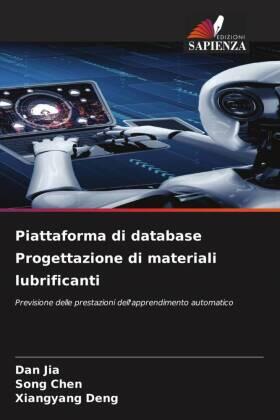Jia / Chen / Deng |  Piattaforma di database Progettazione di materiali lubrificanti | Buch |  Sack Fachmedien