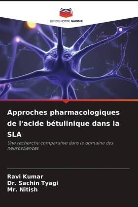 Kumar / Tyagi |  Approches pharmacologiques de l'acide bétulinique dans la SLA | Buch |  Sack Fachmedien