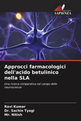 Kumar / Tyagi |  Approcci farmacologici dell'acido betulinico nella SLA | Buch |  Sack Fachmedien