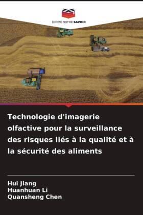 Jiang / Li / Chen |  Technologie d'imagerie olfactive pour la surveillance des risques liés à la qualité et à la sécurité des aliments | Buch |  Sack Fachmedien