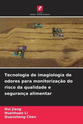 Jiang / Li / Chen |  Tecnologia de imagiologia de odores para monitorização do risco da qualidade e segurança alimentar | Buch |  Sack Fachmedien