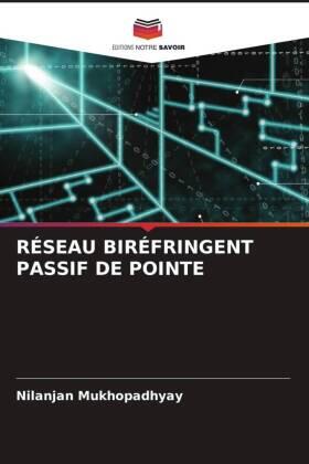 Mukhopadhyay |  RÉSEAU BIRÉFRINGENT PASSIF DE POINTE | Buch |  Sack Fachmedien