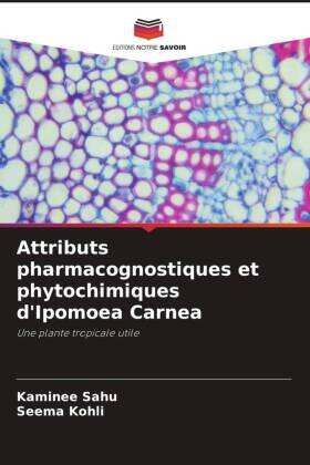 Sahu / Kohli |  Attributs pharmacognostiques et phytochimiques d'Ipomoea Carnea | Buch |  Sack Fachmedien
