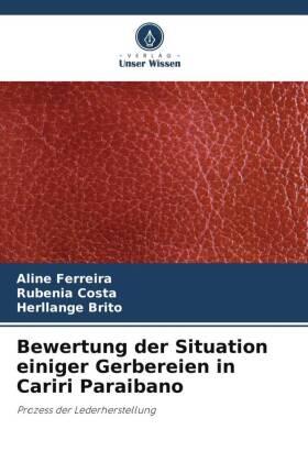 Ferreira / Costa / Brito |  Bewertung der Situation einiger Gerbereien in Cariri Paraibano | Buch |  Sack Fachmedien