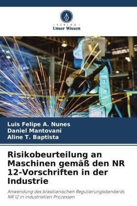 A. Nunes / Mantovani / T. Baptista |  Risikobeurteilung an Maschinen gemäß den NR 12-Vorschriften in der Industrie | Buch |  Sack Fachmedien