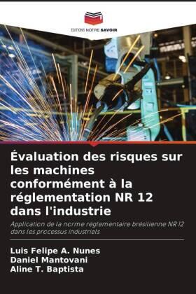 A. Nunes / Mantovani / T. Baptista |  Évaluation des risques sur les machines conformément à la réglementation NR 12 dans l'industrie | Buch |  Sack Fachmedien