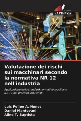 A. Nunes / Mantovani / T. Baptista |  Valutazione dei rischi sui macchinari secondo la normativa NR 12 nell'industria | Buch |  Sack Fachmedien