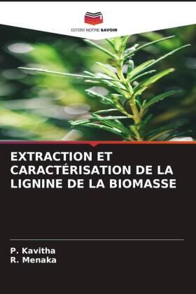 Kavitha / Menaka |  EXTRACTION ET CARACTÉRISATION DE LA LIGNINE DE LA BIOMASSE | Buch |  Sack Fachmedien