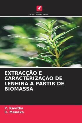 Kavitha / Menaka |  EXTRACÇÃO E CARACTERIZAÇÃO DE LENHINA A PARTIR DE BIOMASSA | Buch |  Sack Fachmedien
