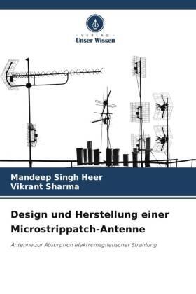 Singh Heer / Sharma |  Design und Herstellung einer Microstrippatch-Antenne | Buch |  Sack Fachmedien