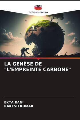 Rani / Kumar |  LA GENÈSE DE "L'EMPREINTE CARBONE" | Buch |  Sack Fachmedien