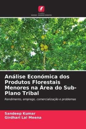 Kumar / Meena |  Análise Económica dos Produtos Florestais Menores na Área do Sub-Plano Tribal | Buch |  Sack Fachmedien