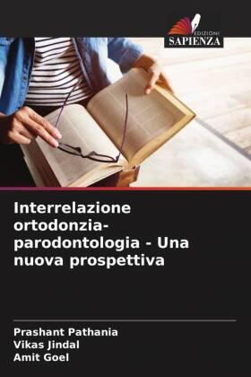 Pathania / Jindal / Goel |  Interrelazione ortodonzia-parodontologia - Una nuova prospettiva | Buch |  Sack Fachmedien