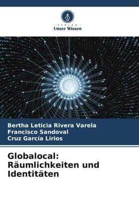 Rivera Varela / Sandoval / García Lirios |  Globalocal: Räumlichkeiten und Identitäten | Buch |  Sack Fachmedien