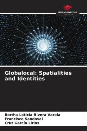 Rivera Varela / Sandoval / García Lirios |  Globalocal: Spatialities and Identities | Buch |  Sack Fachmedien