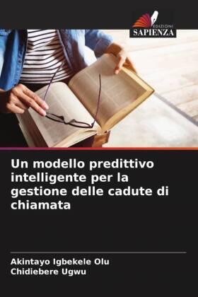 Igbekele Olu / Ugwu |  Un modello predittivo intelligente per la gestione delle cadute di chiamata | Buch |  Sack Fachmedien