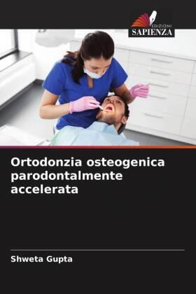 Gupta |  Ortodonzia osteogenica parodontalmente accelerata | Buch |  Sack Fachmedien