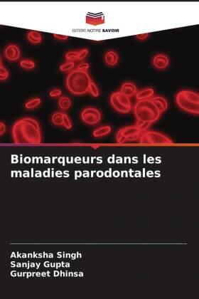 Singh / Gupta / Dhinsa |  Biomarqueurs dans les maladies parodontales | Buch |  Sack Fachmedien