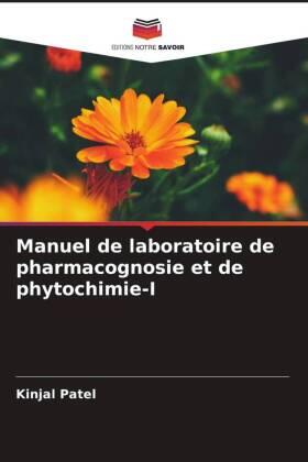 Patel |  Manuel de laboratoire de pharmacognosie et de phytochimie-I | Buch |  Sack Fachmedien