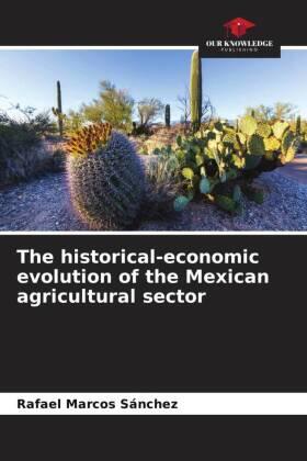 Marcos Sánchez |  The historical-economic evolution of the Mexican agricultural sector | Buch |  Sack Fachmedien