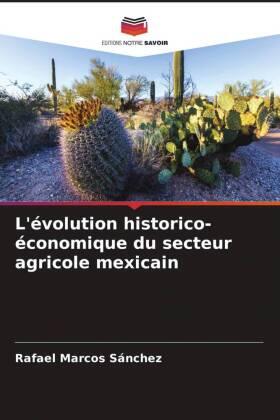 Marcos Sánchez |  L'évolution historico-économique du secteur agricole mexicain | Buch |  Sack Fachmedien