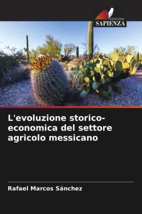 Marcos Sánchez |  L'evoluzione storico-economica del settore agricolo messicano | Buch |  Sack Fachmedien