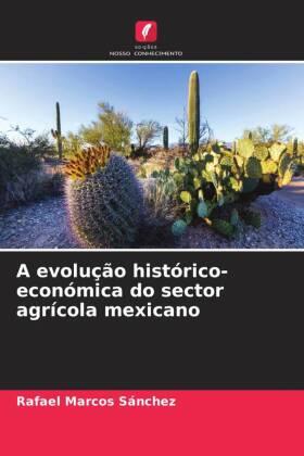 Marcos Sánchez |  A evolução histórico-económica do sector agrícola mexicano | Buch |  Sack Fachmedien