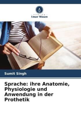 Singh |  Sprache: ihre Anatomie, Physiologie und Anwendung in der Prothetik | Buch |  Sack Fachmedien