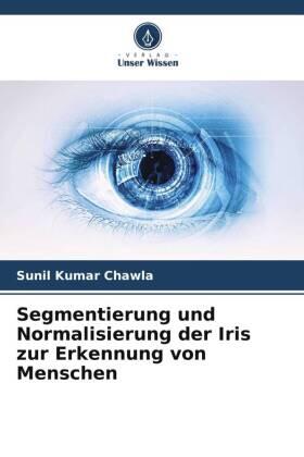 Chawla |  Segmentierung und Normalisierung der Iris zur Erkennung von Menschen | Buch |  Sack Fachmedien