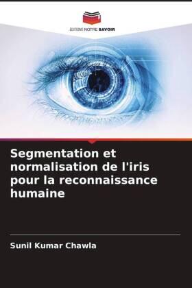 Chawla |  Segmentation et normalisation de l'iris pour la reconnaissance humaine | Buch |  Sack Fachmedien