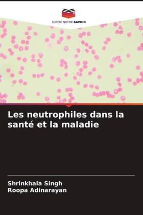 Singh / Adinarayan |  Les neutrophiles dans la santé et la maladie | Buch |  Sack Fachmedien
