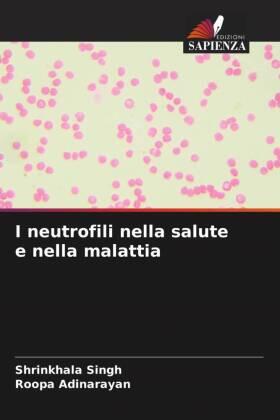 Singh / Adinarayan |  I neutrofili nella salute e nella malattia | Buch |  Sack Fachmedien