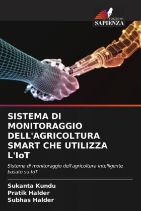 Kundu / Halder |  SISTEMA DI MONITORAGGIO DELL'AGRICOLTURA SMART CHE UTILIZZA L'IoT | Buch |  Sack Fachmedien