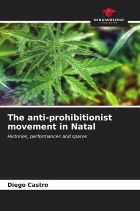 Castro |  The anti-prohibitionist movement in Natal | Buch |  Sack Fachmedien