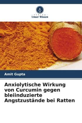 Gupta |  Anxiolytische Wirkung von Curcumin gegen bleiinduzierte Angstzustände bei Ratten | Buch |  Sack Fachmedien