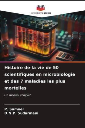 Samuel / Sudarmani |  Histoire de la vie de 50 scientifiques en microbiologie et des 7 maladies les plus mortelles | Buch |  Sack Fachmedien