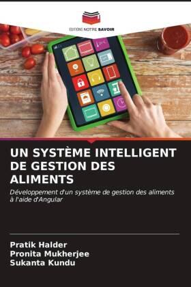 Halder / Mukherjee / Kundu |  UN SYSTÈME INTELLIGENT DE GESTION DES ALIMENTS | Buch |  Sack Fachmedien