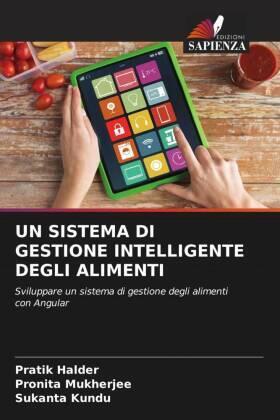 Halder / Mukherjee / Kundu |  UN SISTEMA DI GESTIONE INTELLIGENTE DEGLI ALIMENTI | Buch |  Sack Fachmedien