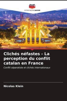 Klein |  Clichés néfastes - La perception du conflit catalan en France | Buch |  Sack Fachmedien