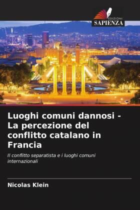 Klein |  Luoghi comuni dannosi - La percezione del conflitto catalano in Francia | Buch |  Sack Fachmedien
